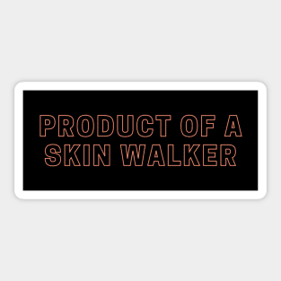 Product of a skin walker - car bumper sticker Sticker